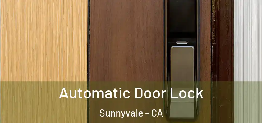  Automatic Door Lock Sunnyvale - CA