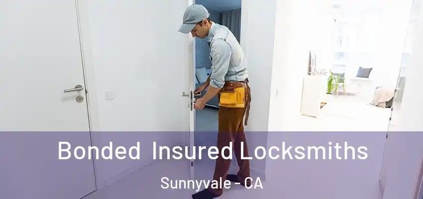  Bonded Insured Locksmiths Sunnyvale - CA