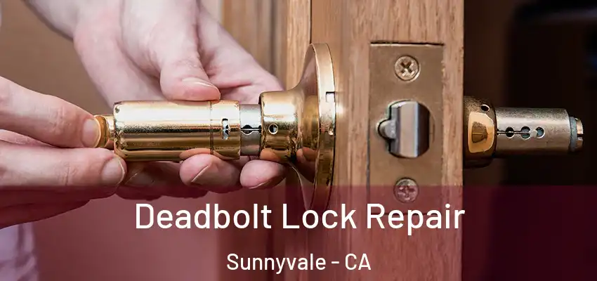  Deadbolt Lock Repair Sunnyvale - CA