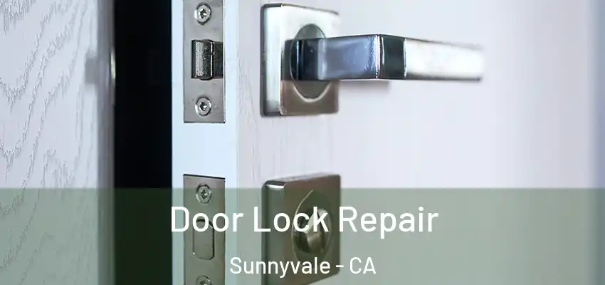  Door Lock Repair Sunnyvale - CA