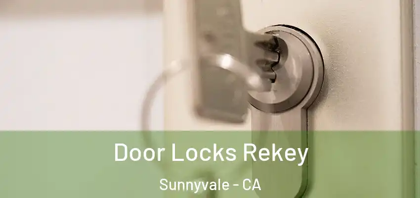  Door Locks Rekey Sunnyvale - CA