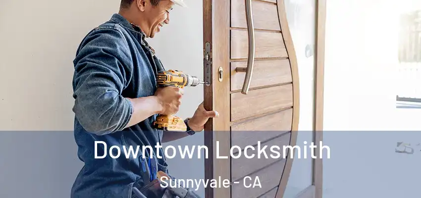  Downtown Locksmith Sunnyvale - CA