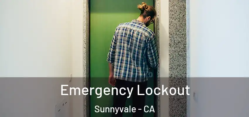  Emergency Lockout Sunnyvale - CA