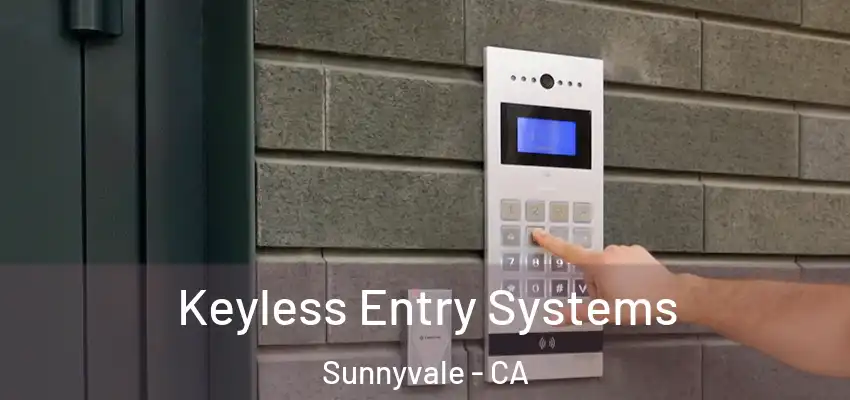  Keyless Entry Systems Sunnyvale - CA