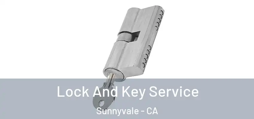  Lock And Key Service Sunnyvale - CA