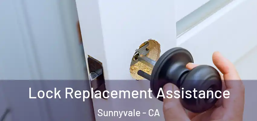  Lock Replacement Assistance Sunnyvale - CA