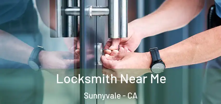  Locksmith Near Me Sunnyvale - CA