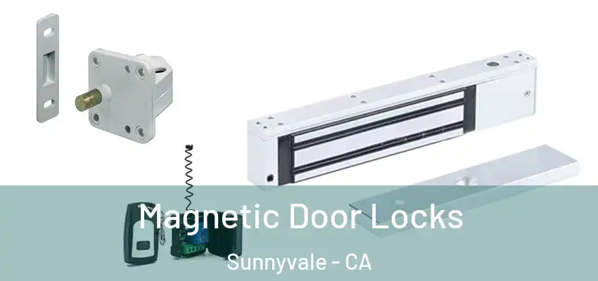  Magnetic Door Locks Sunnyvale - CA