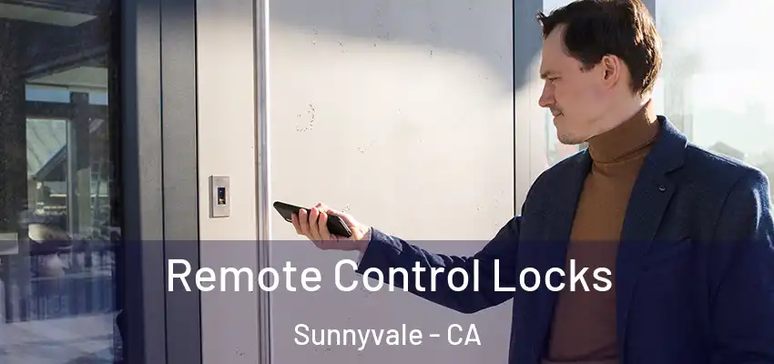  Remote Control Locks Sunnyvale - CA