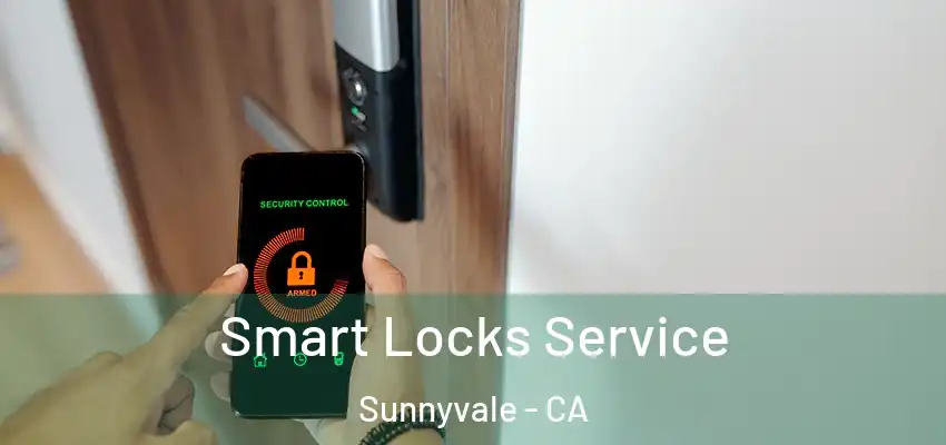  Smart Locks Service Sunnyvale - CA