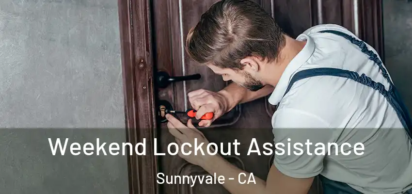  Weekend Lockout Assistance Sunnyvale - CA
